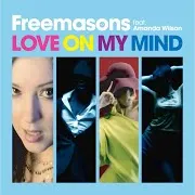 Love On My Mind (Freemasons Remix) (Feat. Amanda Wilson)